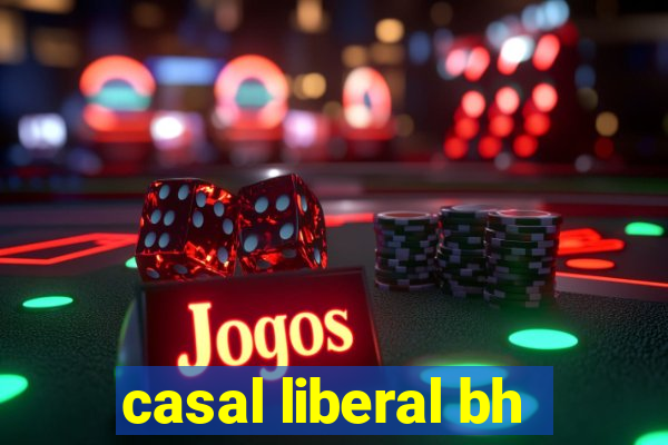 casal liberal bh